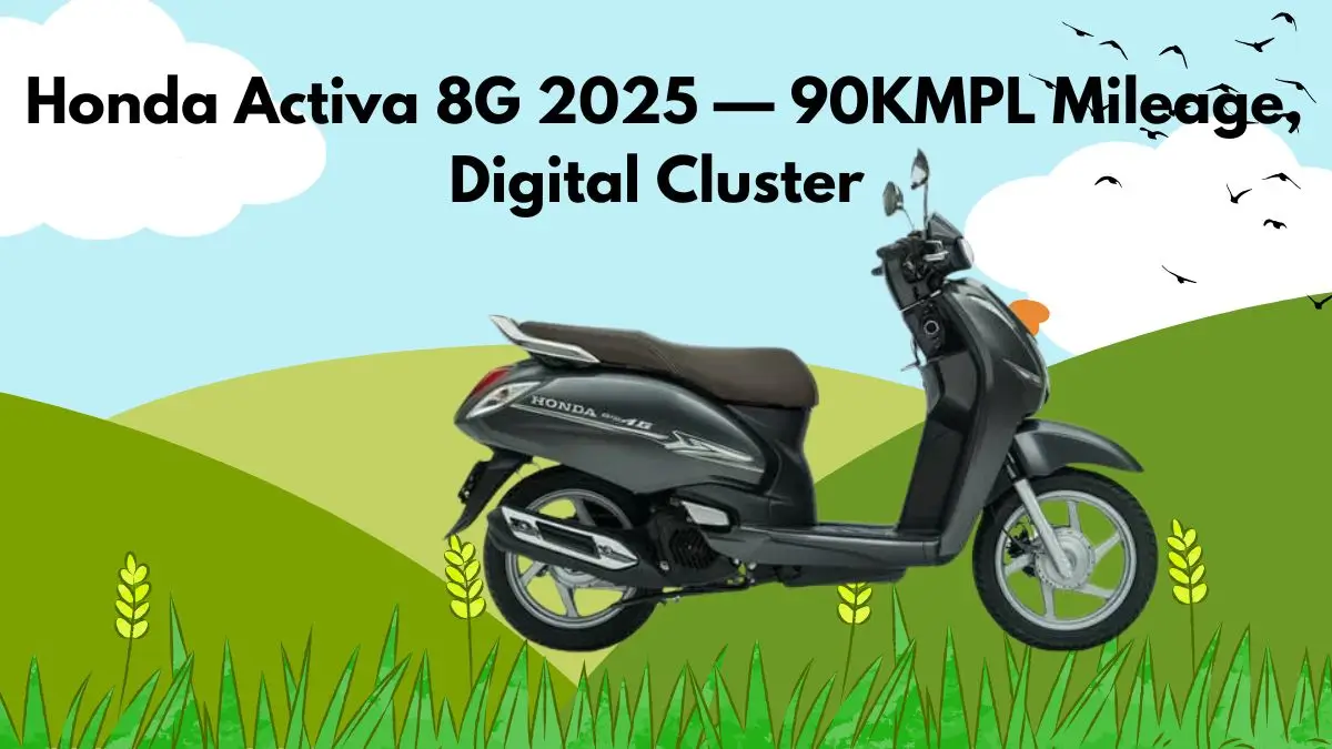 Honda Activa 8G 2025 — 90KMPL Mileage